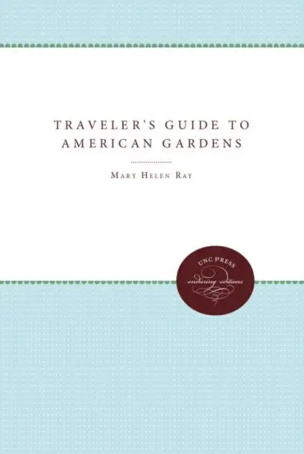 The Traveler's Guide to American Gardens by Mary Helen Ray, Robert P. Nicholls