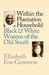 Within the Plantation Household: Black and White Women of the Old South by Elizabeth Fox-Genovese