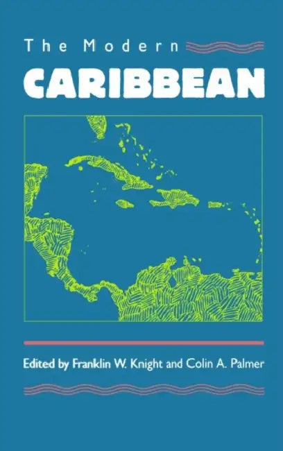 Modern Caribbean by Franklin W. Knight, Colin a. Palmer