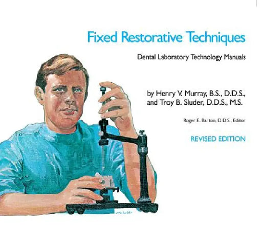 Fixed Restorative Techniques by Henry V. Murray, Jr. Sluder Troy B., Roger E. Barton