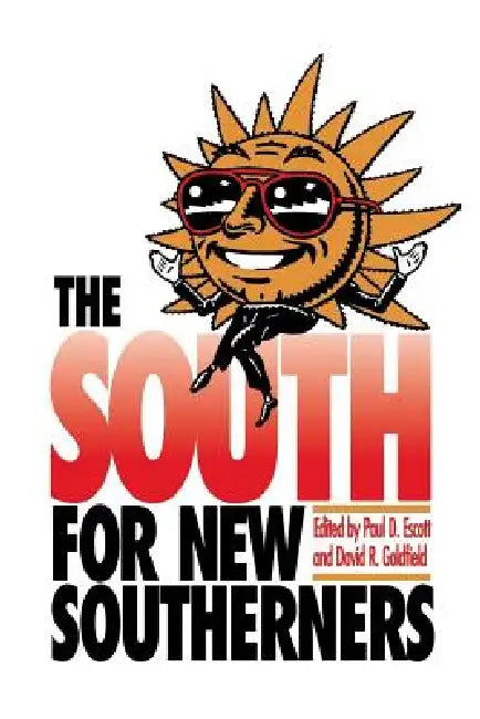 The South for New Southerners by Paul D. Escott, David R. Goldfield