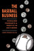 The Baseball Business: Pursuing Pennants and Profits in Baltimore by James Edward Miller
