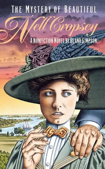 The Mystery of Beautiful Nell Cropsey by Bland Simpson