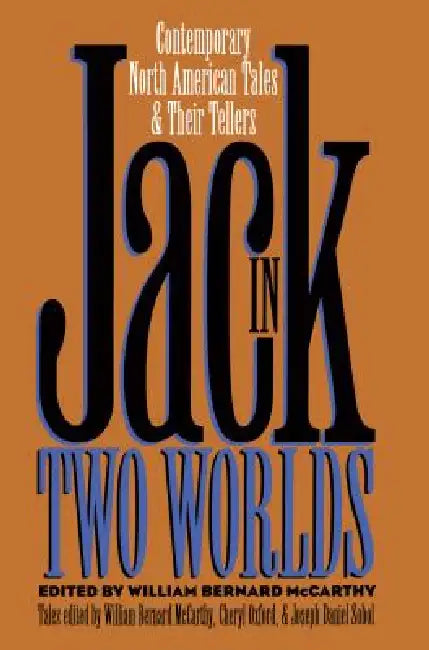 Jack in Two Worlds: Contemporary North American Tales and Their Tellers by William B. McCarthy