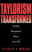 Taylorism Transformed: Scientific Management Theory Since 1945 by Stephen P. Waring