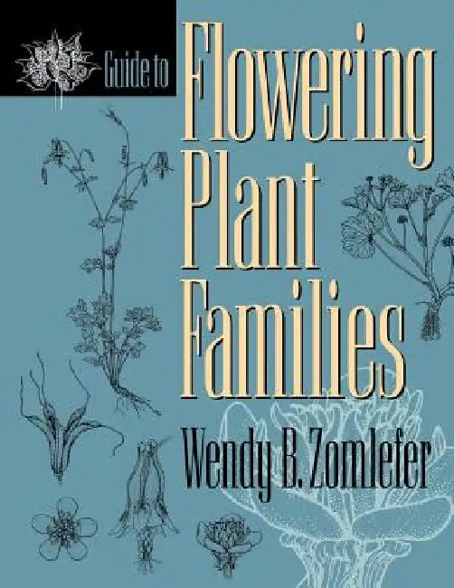 Guide to Flowering Plant Families by Wendy B. Zomlefer