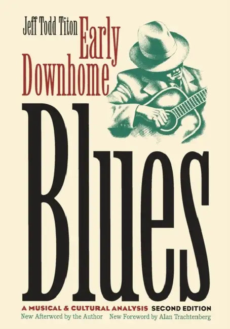 Early Downhome Blues: A Musical and Cultural Analysis by Jeff Todd Titon, Alan Trachtenberg