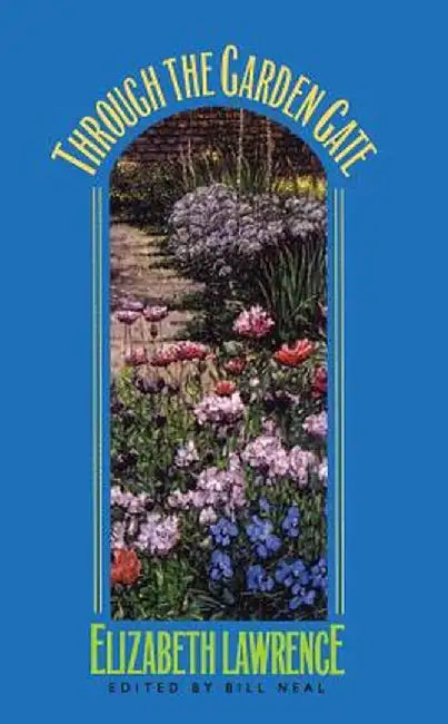 Through the Garden Gate by Elizabeth Lawrence