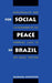 For Social Peace in Brazil: Industrialists and the Remaking of the Working Class in São Paulo, 1920-1964 by Barbara Weinstein