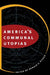 America's Communal Utopias by Donald E. Pitzer