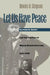Let Us Have Peace: Ulysses S. Grant and the Politics of War and Reconstruction, 1861-1868 by Brooks D. Simpson