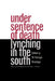 Under Sentence of Death: Lynching in the South by W. Fitzhugh Brundage
