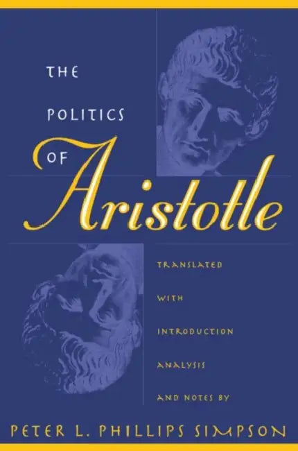Politics of Aristotle by Peter L. Phillips Simpson