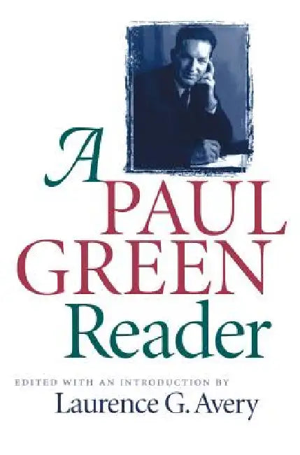 Paul Green Reader by Laurence G. Avery
