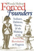Forced Founders: Indians, Debtors, Slaves & the Making of the American Revolution in Virginia by Woody Holton