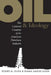 Oil and Ideology: The Cultural Creation of the American Petroleum Industry by Diana Davids Hinton, Roger M. Olien