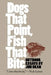 Dogs That Point, Fish That Bite: Outdoor Essays by Jim Dean