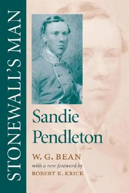 Stonewall's Man: Sandie Pendleton by W. G. Bean, Robert K. Krick