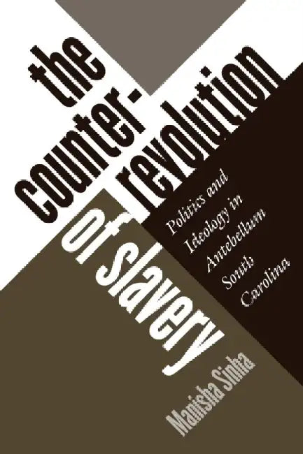 Counterrevolution of Slavery by Manisha Sinha