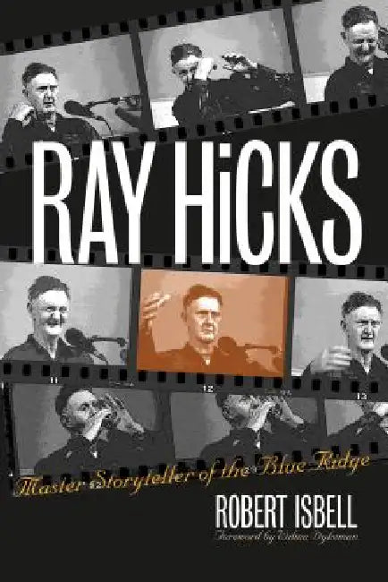 Ray Hicks: Master Storyteller of the Blue Ridge by Robert Isbell, Wilma Dykeman