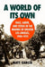 A World of Its Own: Race, Labor, and Citrus in the Making of Greater Los Angeles, 1900-1970 by Matt Garcia