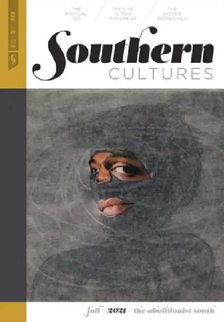Southern Cultures: The Abolitionist South: Volume 27, Number 3 - Fall 2021 Issue by Marcie Cohen Ferris