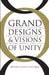 Grand Designs and Visions of Unity: The Atlantic Powers and the Reorganization of Western Europe, 1955-1963 by Jeffrey Glen Giauque