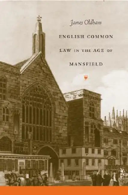 English Common Law in the Age of Mansfield by James Oldham