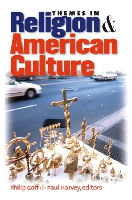 Themes in Religion and American Culture by Philip Goff, Paul Harvey