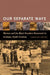 Our Separate Ways: Women and the Black Freedom Movement in Durham, North Carolina by Christina Greene