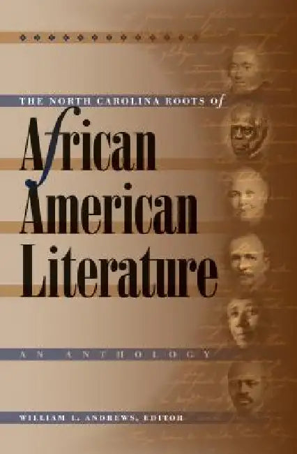 The North Carolina Roots of African American Literature: An Anthology by William L. Andrews