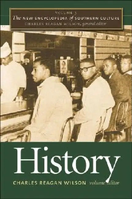The New Encyclopedia of Southern Culture: Volume 3: History by Charles Reagan Wilson