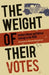 The Weight of Their Votes: Southern Women and Political Leverage in the 1920s by Lorraine Gates Schuyler