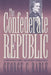 The Confederate Republic: A Revolution Against Politics by George C. Rable