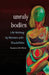 Unruly Bodies: Life Writing by Women with Disabilities by Susannah B. Mintz