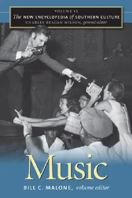 The New Encyclopedia of Southern Culture: Volume 12: Music by Bill C. Malone, Charles Reagan Wilson