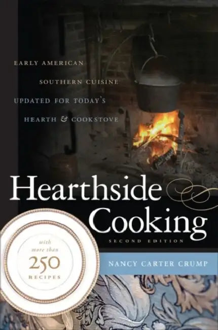 Hearthside Cooking: Early American Southern Cuisine Updated for Today's Hearth and Cookstove by Nancy Carter Crump, Sandra Oliver