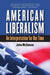 American Liberalism: An Interpretation for Our Time by John McGowan