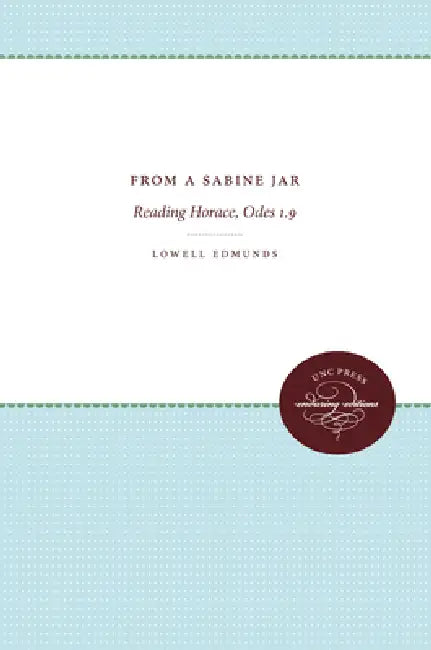 From a Sabine Jar: Reading Horace, Odes 1.9 by Lowell Edmunds