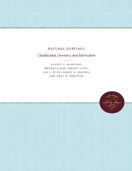 Natural Heritage: Classification, Inventory, and Information by Albert E. Radford, Deborah Kay Strady Otte, Lee J. Otte