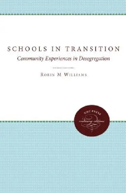 Schools in Transition: Community Experiences in Desegregation by Jr. Williams Robin M., Margaret W. Ryan