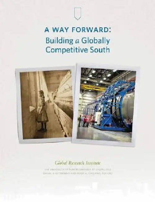 A Way Forward: Building a Globally Competitive South by Jr. Harrison William B., Daniel P. Gitterman, Peter a. Coclanis