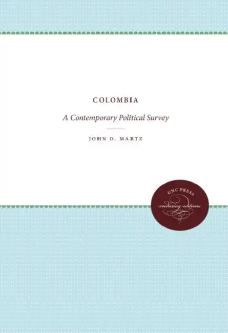 Colombia: A Contemporary Political Survey by John D. Martz