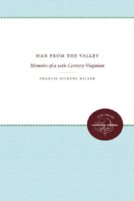 Man from the Valley: Memoirs of a 20th-Century Virginian by Francis Pickens Miller