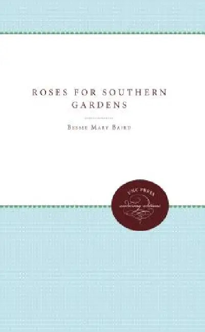 Roses for Southern Gardens by Bessie Mary Baird