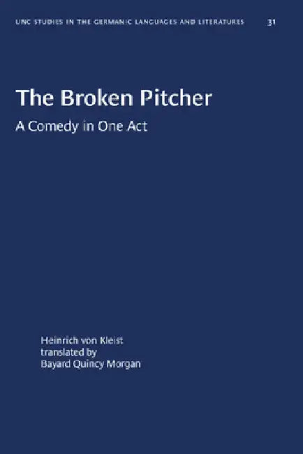 The Broken Pitcher: A Comedy in One Act by Heinrich Von Kleist