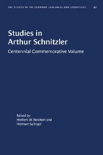 Studies in Arthur Schnitzler: Centennial Commemorative Volume by Herbert W. Reichert