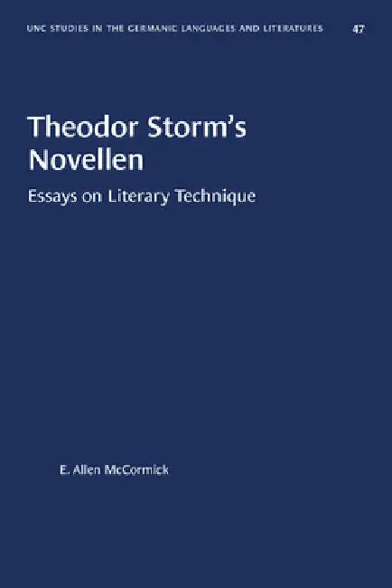 Theodor Storm's Novellen: Essays on Literary Technique by E. Allen McCormick