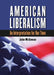 American Liberalism: An Interpretation for Our Time by John McGowan