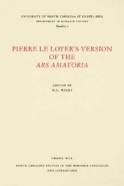 Pierre le Loyer's Version of the Ars Amatoria by W. L. Wiley